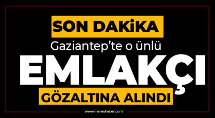 Gaziantepli ünlü emlakçı gözaltında