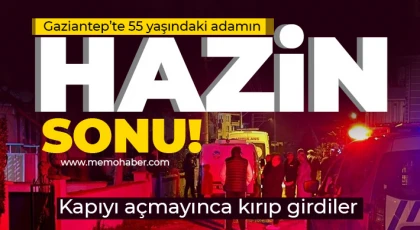 Gaziantep'te 55 yaşındaki adamın hazin sonu