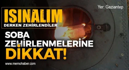 Gaziantep'te aynı aileden 4 kişi sobadan zehirlendi