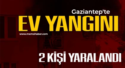 Gaziantep'te ev yangını korkuttu! 2 kişi yaralı 