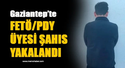 Gaziantep’te FETÖ/PDY üyesi şahıs yakalandı