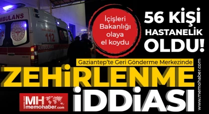 Gaziantep'te Geri Gönderme Merkezinde zehirlenme iddiası 