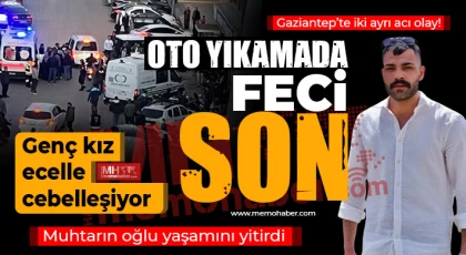 Gaziantep'te oto yıkamada feci son!