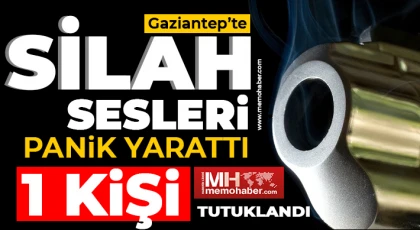 Gaziantep’te Silah Sesleri Panik Yarattı: 1 Kişi Tutuklandı