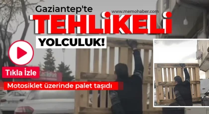 Gaziantep'te tehlikeli yolculuk: Motosiklet üzerinde palet taşıdı
