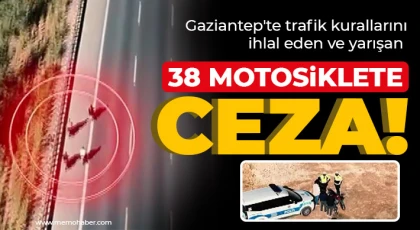 Gaziantep'te trafik kurallarını ihlal eden ve yarışan 38 motosiklete ceza