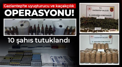 Gaziantep'te uyuşturucu ve kaçakçılık operasyonlarında 10 şahıs tutuklandı