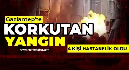 Gaziantep’te yangın: 4 kişi yaralandı