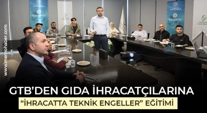 GTB’den Gıda İhracatçılarına “İhracatta Teknik Engeller” Eğitimi