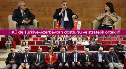 HKÜ’de Türkiye-Azerbaycan dostluğu ve stratejik ortaklığı