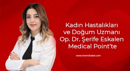 Kadın Hastalıkları ve Doğum Uzmanı Op. Dr. Şerife Eskalen Medical Point’te