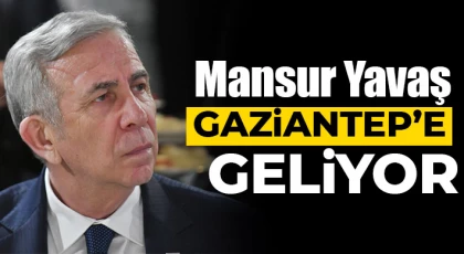 Mansur Yavaş Gaziantep’e geliyor
