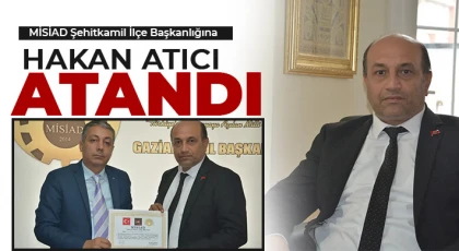 MİSİAD Şehitkamil İlçe Başkanlığına Hakan Atıcı atandı