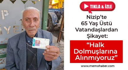 Nizip’te 65 Yaş Üstü Vatandaşlardan Şikayet: “Halk Dolmuşlarına Alınmıyoruz”