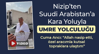 Nizip’ten Suudi Arabistan’a Kara Yoluyla Umre Yolculuğu