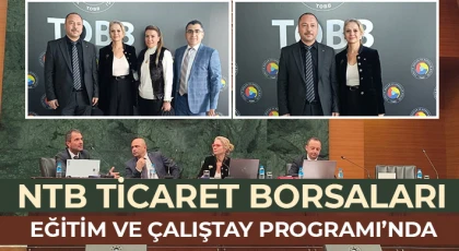 NTB Ticaret Borsaları Eğitim ve Çalıştay Programı’nda