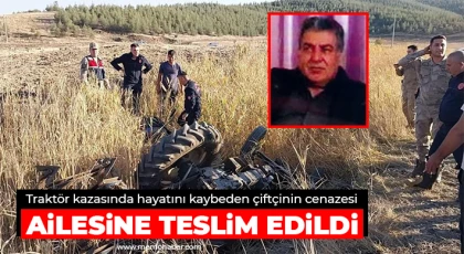 Traktör kazasında hayatını kaybeden çiftçinin cenazesi ailesine teslim edildi