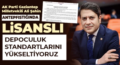 Antepfıstığında Lisanslı Depoculuk Standartlarını Yükseltiyoruz