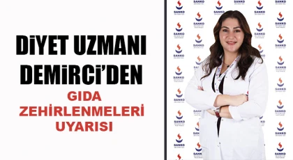 Diyet Uzmanı Demirci’den gıda zehirlenmeleri uyarısı