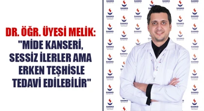 Dr. Öğr. Üyesi Melik: "Mide kanseri, sessiz ilerler ama erken teşhisle tedavi edilebilir"