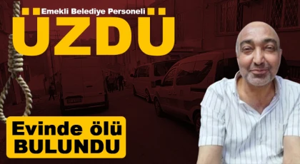 Emekli Belediye Personeli üzdü! Evinde Ölü Bulundu!