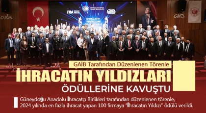 GAİB Tarafından Düzenlenen Törenle İhracatın Yıldızları Ödüllerine Kavuştu