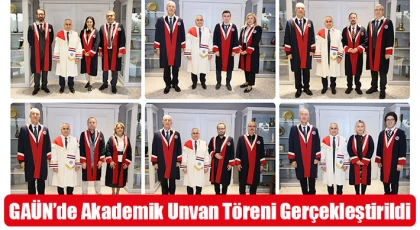 GAÜN’de Akademik Unvan Töreni Gerçekleştirildi