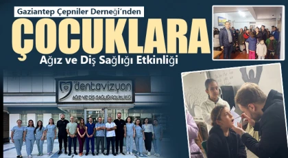 Gaziantep Çepniler Derneği’nden Çocuklara Ağız ve Diş Sağlığı Etkinliği