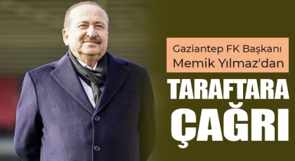 Gaziantep FK Başkanı Memik Yılmaz'dan taraftara çağrı