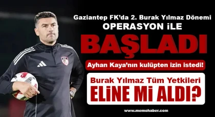 Gaziantep FK’da 2. Burak Yılmaz Dönemi operasyonla başladı