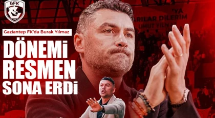 Gaziantep FK’da Burak Yılmaz dönemi resmen sona erdi