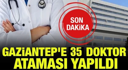 Gaziantep’e 35 yeni hekim ataması yapıldı