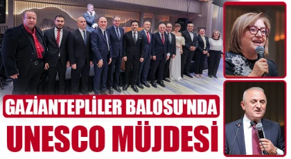 Gaziantepliler Balosu'nda UNESCO müjdesi