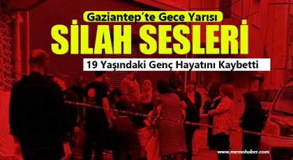 Gaziantep’te Acı Olay: Mahalleliyi Sokağa Döken Silah Sesi