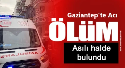 Gaziantep'te acı ölüm: Asılı halde bulundu 