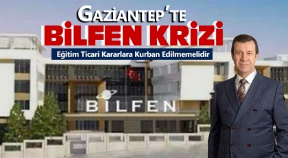 Gaziantep’te Bilfen Krizi: Eğitim Ticari Kararlara Kurban Edilmemelidir