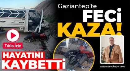 Gaziantep'te Feci Kaza! Hayatını Kaybetti