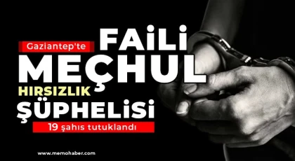 Gaziantep'te hırsızlık şüphelisi 19 şahıs tutuklandı