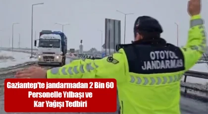 Gaziantep'te jandarmadan 2 bin 60 personelle yılbaşı ve kar yağışı tedbiri