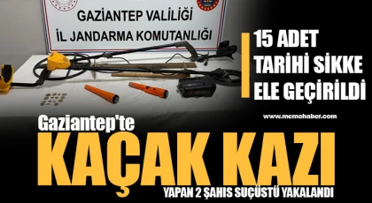 Gaziantep'te kaçak kazı yapan 2 şahıs suçüstü yakalandı: 15 adet tarihi sikke ele geçirildi