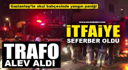 Gaziantep’te korkutan yangın! İlkokul bahçesindeki trafoda alevler yükseldi