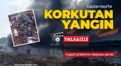 Gaziantep'te korkutan yangın! İnşaat şirketinin deposu yandı 