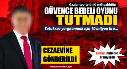 Gaziantep'te ünlü müteahhitin güvence bedeli oyunu tutmadı