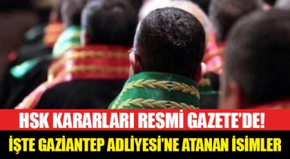 HSK kararları Resmi Gazete’de! İşte Gaziantep Adliyesi’ne gelenler ve gidenler