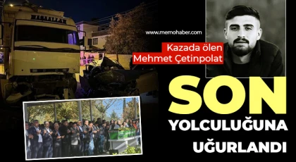 Kazada ölen Mehmet Çetinpolat son yolculuğuna uğurlandı