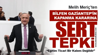 Melih Meriç’ten Bilfen Gaziantep’in Kapanma Kararına Sert Tepki