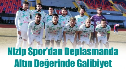 Nizip Spor’dan Deplasmanda Altın Değerinde Galibiyet