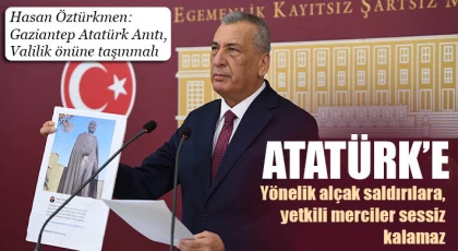 Öztürkmen: Gaziantep Atatürk Anıtı, Valilik önüne taşınmalı