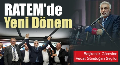 RATEM’de Yeni Dönem: Başkanlık Görevine Vedat Gündoğan Seçildi