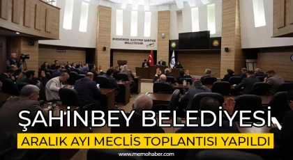 Şahinbey Belediyesi Aralık ayı meclis toplantısı yapıldı